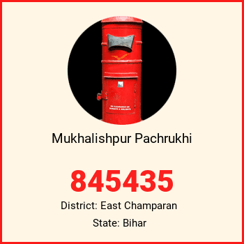 Mukhalishpur Pachrukhi pin code, district East Champaran in Bihar