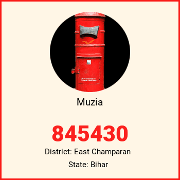 Muzia pin code, district East Champaran in Bihar