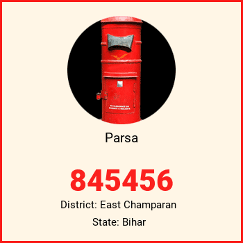 Parsa pin code, district East Champaran in Bihar