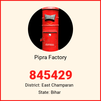 Pipra Factory pin code, district East Champaran in Bihar