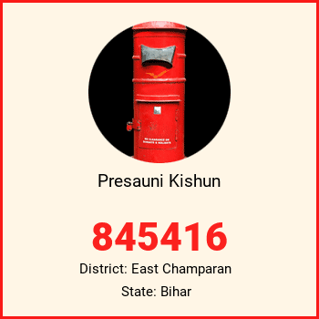 Presauni Kishun pin code, district East Champaran in Bihar