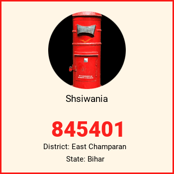 Shsiwania pin code, district East Champaran in Bihar