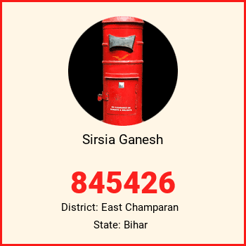 Sirsia Ganesh pin code, district East Champaran in Bihar