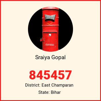 Sraiya Gopal pin code, district East Champaran in Bihar