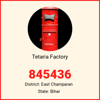 Tetaria Factory pin code, district East Champaran in Bihar
