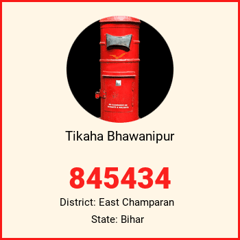 Tikaha Bhawanipur pin code, district East Champaran in Bihar