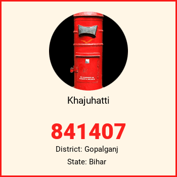 Khajuhatti pin code, district Gopalganj in Bihar