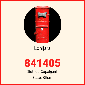 Lohijara pin code, district Gopalganj in Bihar
