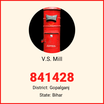 V.S. Mill pin code, district Gopalganj in Bihar