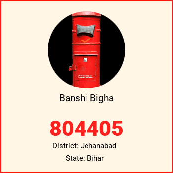 Banshi Bigha pin code, district Jehanabad in Bihar
