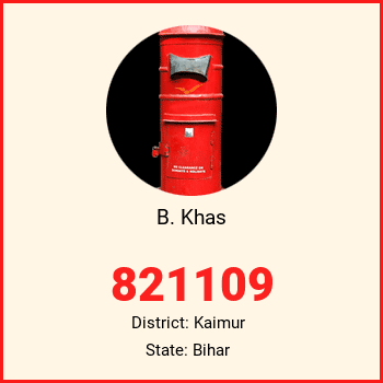 B. Khas pin code, district Kaimur in Bihar