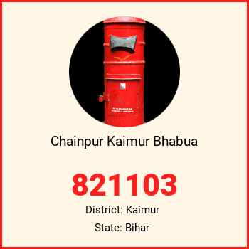 Chainpur Kaimur Bhabua pin code, district Kaimur in Bihar