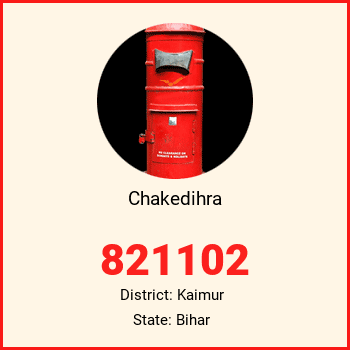 Chakedihra pin code, district Kaimur in Bihar