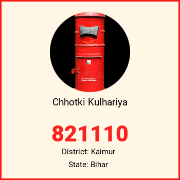 Chhotki Kulhariya pin code, district Kaimur in Bihar