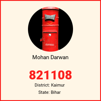 Mohan Darwan pin code, district Kaimur in Bihar