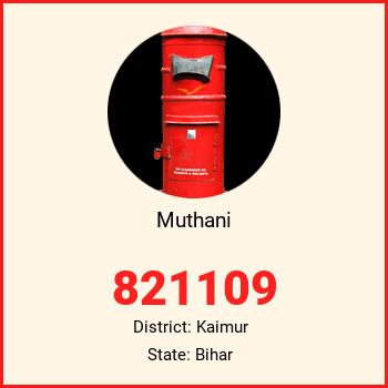 Muthani pin code, district Kaimur in Bihar