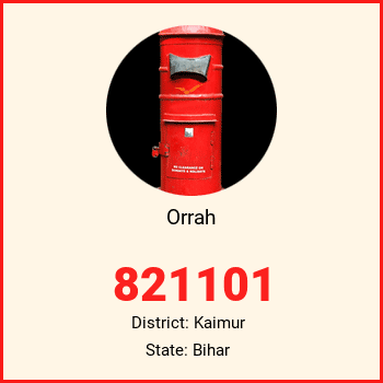 Orrah pin code, district Kaimur in Bihar