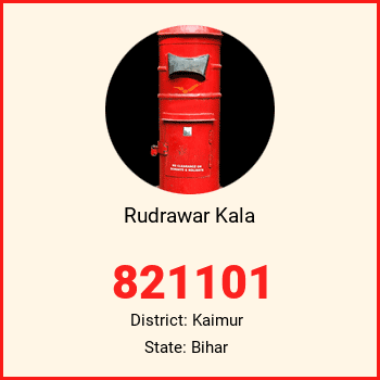 Rudrawar Kala pin code, district Kaimur in Bihar
