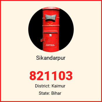 Sikandarpur pin code, district Kaimur in Bihar