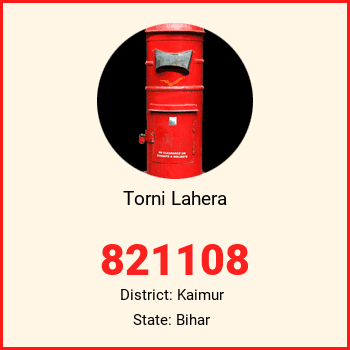 Torni Lahera pin code, district Kaimur in Bihar