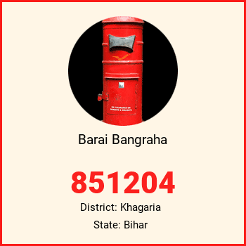 Barai Bangraha pin code, district Khagaria in Bihar