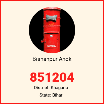 Bishanpur Ahok pin code, district Khagaria in Bihar