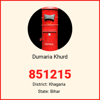 Dumaria Khurd pin code, district Khagaria in Bihar