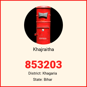 Khajraitha pin code, district Khagaria in Bihar