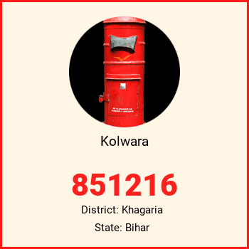 Kolwara pin code, district Khagaria in Bihar