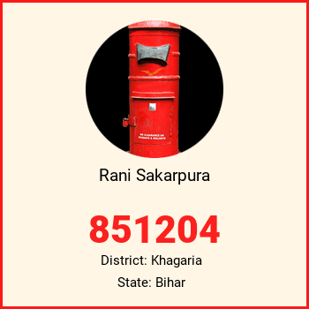 Rani Sakarpura pin code, district Khagaria in Bihar