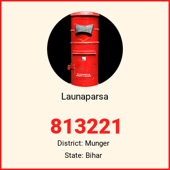 Launaparsa pin code, district Munger in Bihar