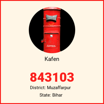 Kafen pin code, district Muzaffarpur in Bihar