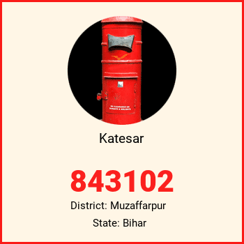 Katesar pin code, district Muzaffarpur in Bihar