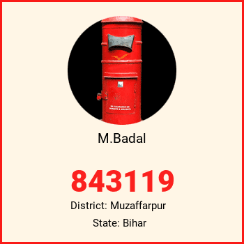M.Badal pin code, district Muzaffarpur in Bihar