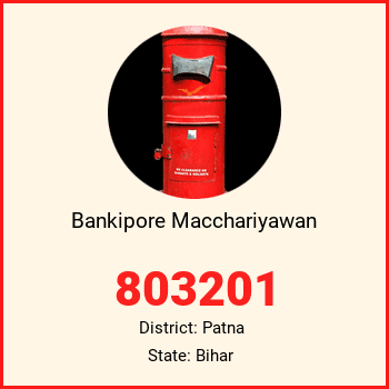 Bankipore Macchariyawan pin code, district Patna in Bihar