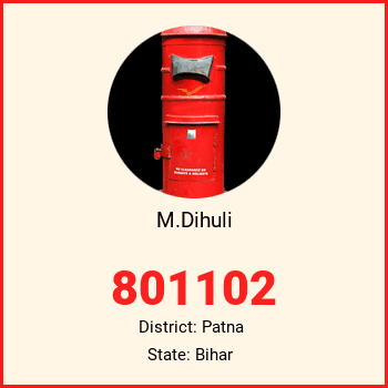 M.Dihuli pin code, district Patna in Bihar