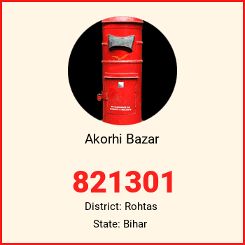 Akorhi Bazar pin code, district Rohtas in Bihar