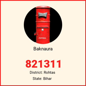 Baknaura pin code, district Rohtas in Bihar