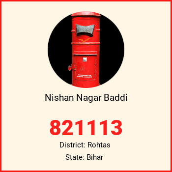 Nishan Nagar Baddi pin code, district Rohtas in Bihar