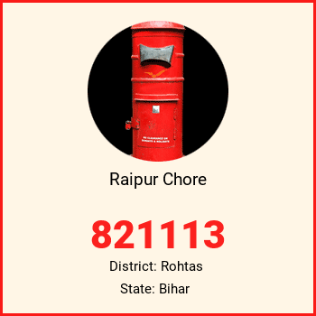 Raipur Chore pin code, district Rohtas in Bihar