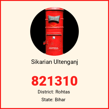Sikarian Ultenganj pin code, district Rohtas in Bihar