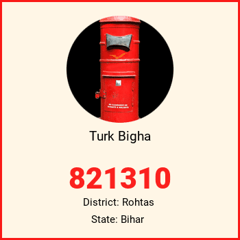 Turk Bigha pin code, district Rohtas in Bihar