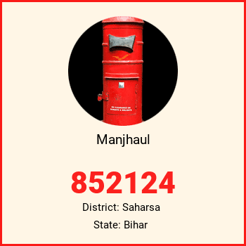 Manjhaul pin code, district Saharsa in Bihar