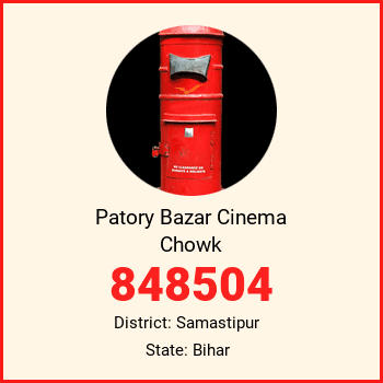 Patory Bazar Cinema Chowk pin code, district Samastipur in Bihar