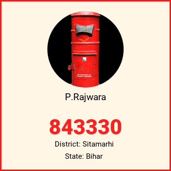 P.Rajwara pin code, district Sitamarhi in Bihar