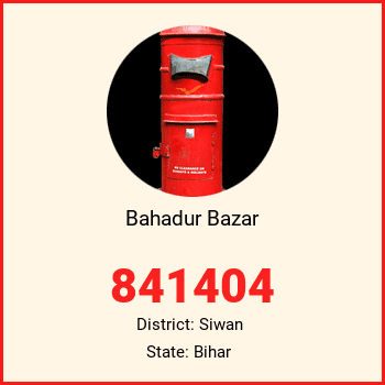 Bahadur Bazar pin code, district Siwan in Bihar