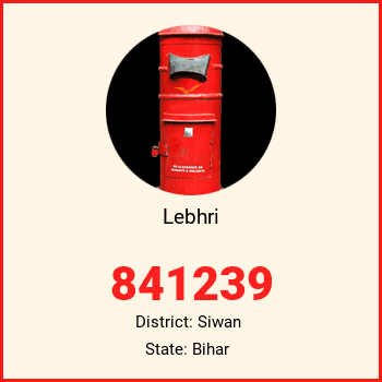 Lebhri pin code, district Siwan in Bihar