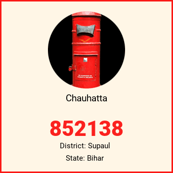 Chauhatta pin code, district Supaul in Bihar