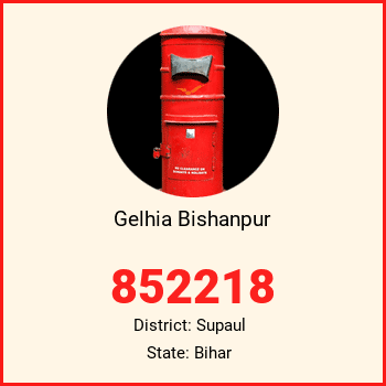 Gelhia Bishanpur pin code, district Supaul in Bihar