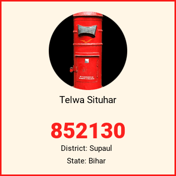 Telwa Situhar pin code, district Supaul in Bihar